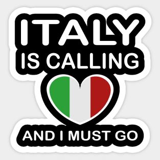 italy is calling and i must go Sticker